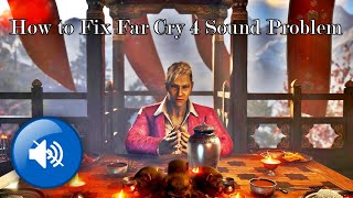 How To Fix Far Cry 4 Sound Problem