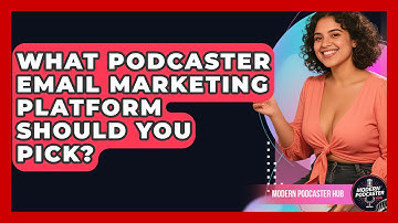 What Podcaster Email Marketing Platform Should You Pick? - Modern Podcaster Hub