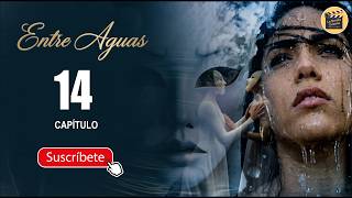 ENTRE AGUAS | CAP - 14 | La Novela Cubana