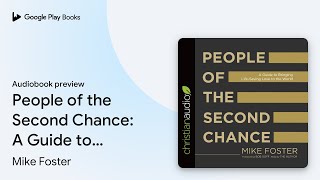 People of the Second Chance: A Guide to… by Mike Foster · Audiobook preview