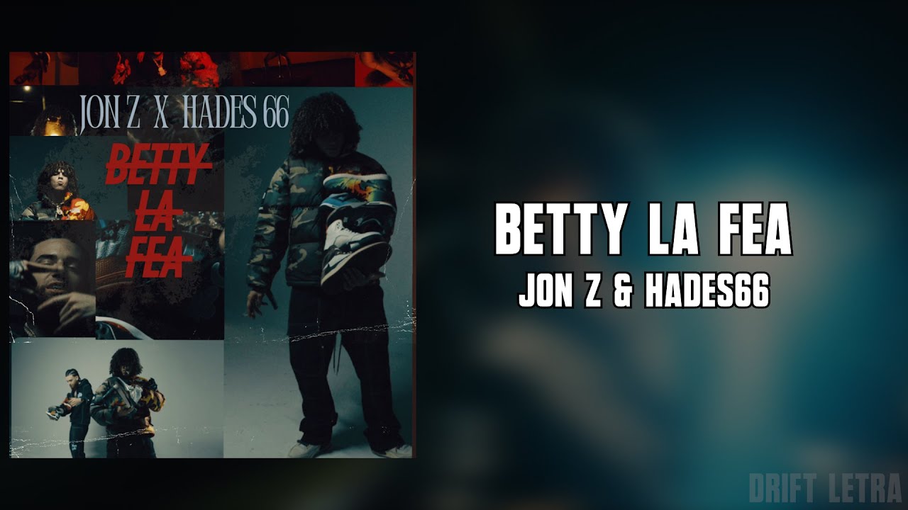 Betty Jon Z & HADES66 - BETTY LA FEA (Letra) - YouTube