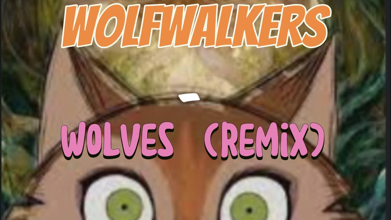 Wolfwalkers - Wolves (Remix) - YouTube