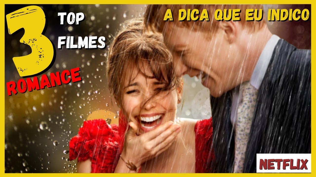 3 Melhores Filmes De Romance Na Netflix A Dica Que Eu Indico Youtube