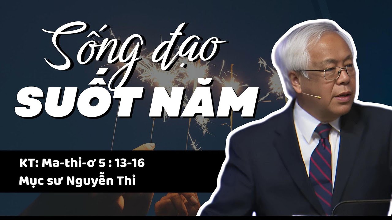 SỐNG ĐẠO SUỐT NĂM - Mục sư Nguyễn Thỉ