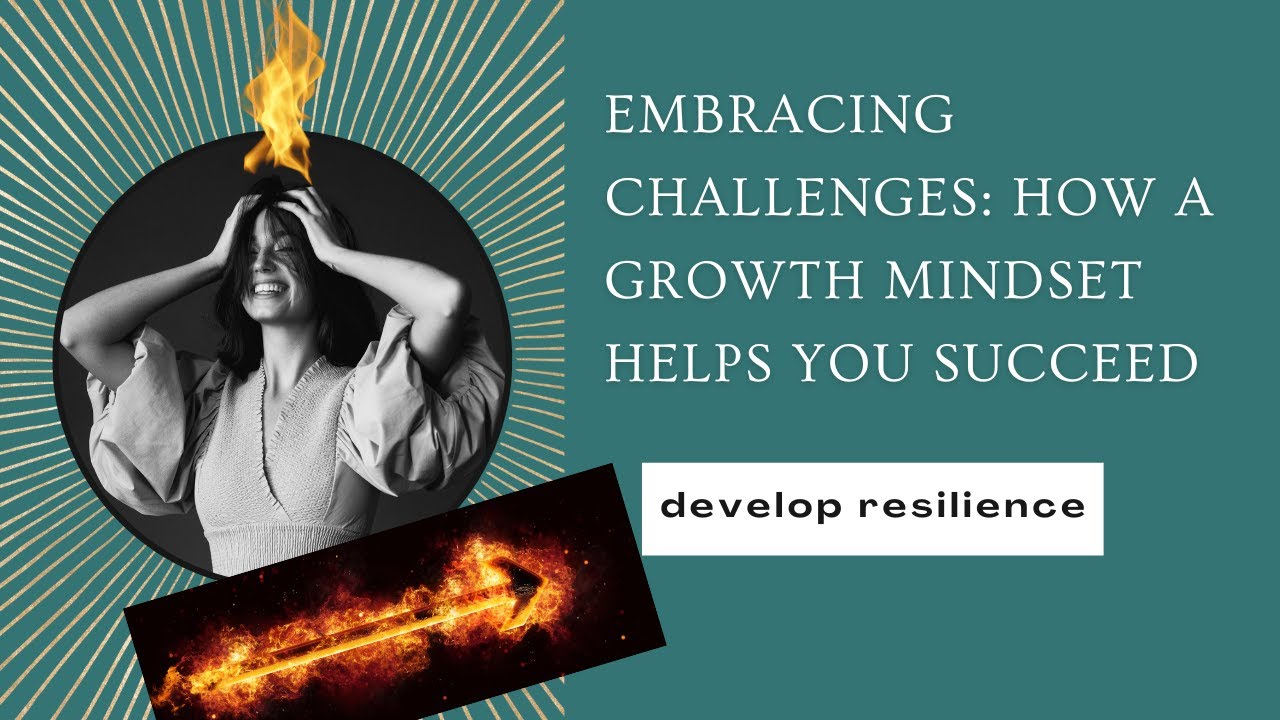 Embracing Challenges: How A Growth Mindset Helps You Succeed