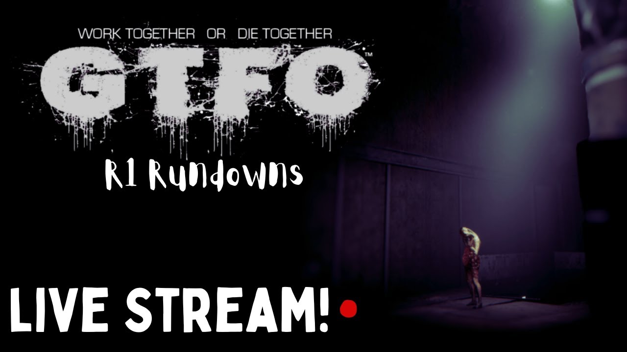 Gtfo Rundowns GTFO Stream! | R1 Rundowns! | Friends Only! - YouTube