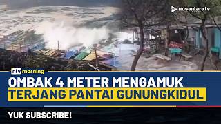 Detik-detik Ombak Besar Terjang Pantai Gunungkidul, Warung Warga Nyaris Tersapu | NTV MORNING