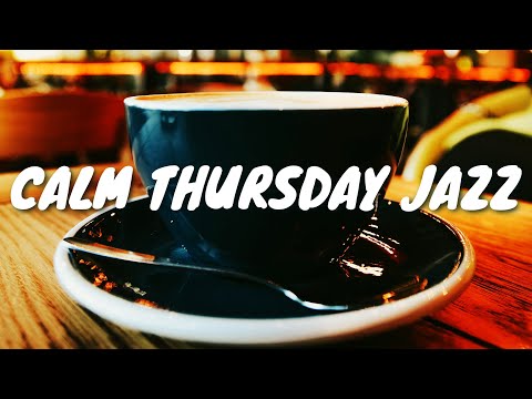 Calm Thursday JAZZ Café BGM ☕ Chill Out Jazz Music For Coffee, Study, Work, Reading & Relaxing
