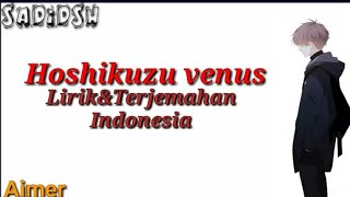 Lagu jepang || Hoshikuzu venus~Aimer || Lirik\u0026 Terjemahan Indonesia