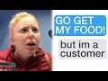 r/Idontworkherelady "GO GET MY FOOD!" "but... I'm a customer"