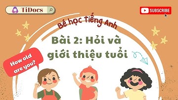 Bé học giao tiếp Tiếng Anh cơ bản - Cách hỏi tuổi