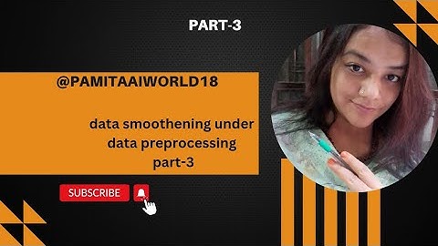 data smoothening under data preprocessing part 3 | data discretization under data preprocessing |