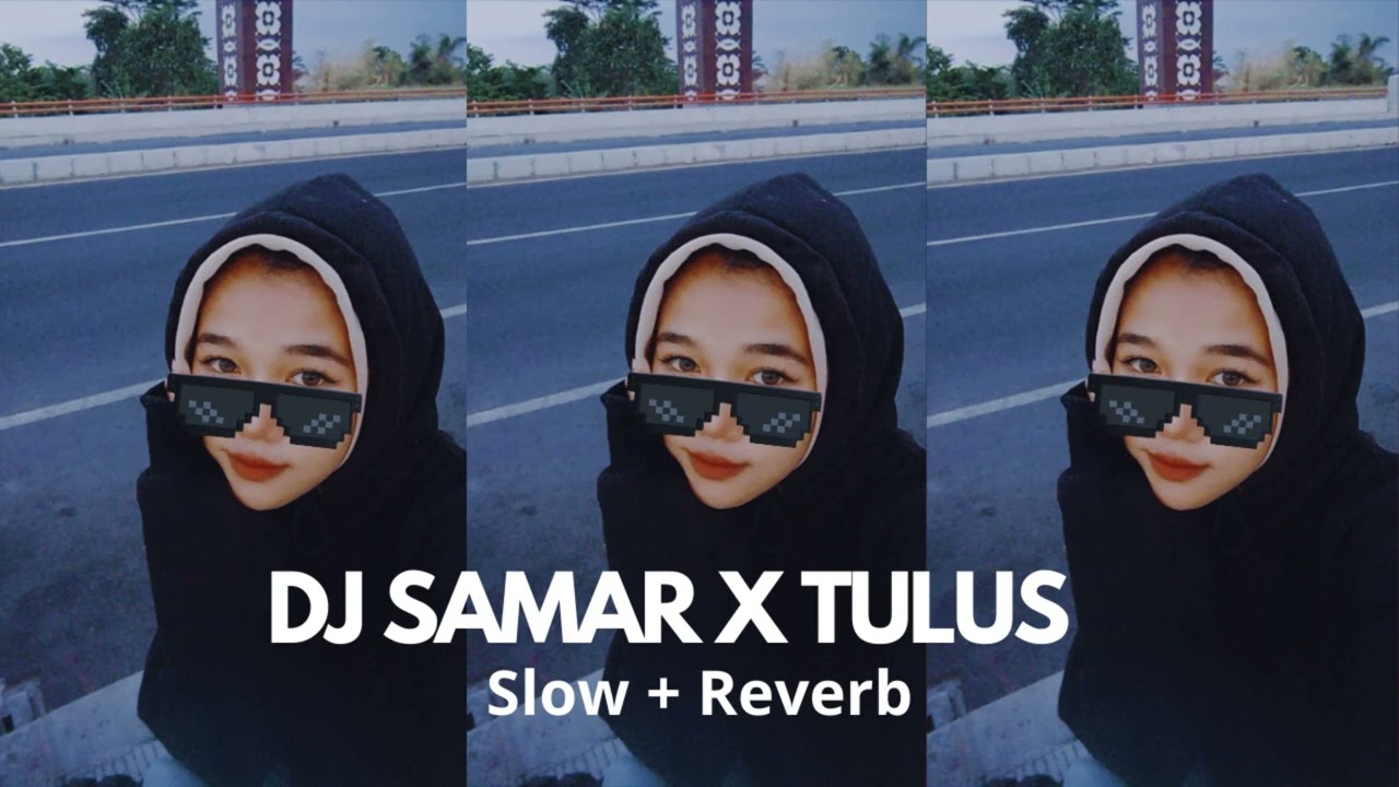 DJ SAMAR X TULUS FULLBASS SLOW + REVERB