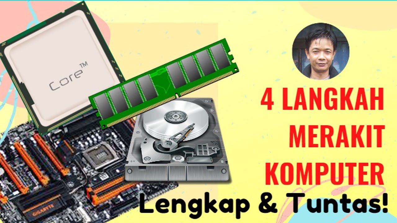 Tuntas Sampai Bisa 4 Tahap Merakit Komputer Hardware 