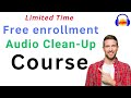 Free Enrollment Opportunity in Audio Clean up course