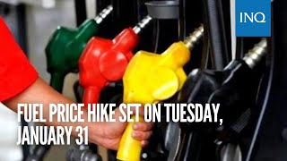 Fuel price hike set on Tuesday, Jan. 31