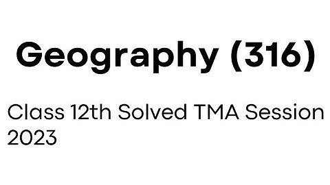 Nios Class 12th Geography (316) | English Medium Solved Tma Solution 2023 #niostma2023 #nios