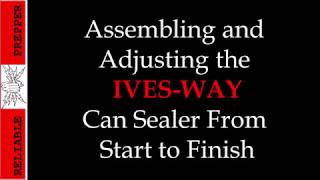 IVES-WAY Can Sealer From Assembly to Final Adjustment & Seal Testing