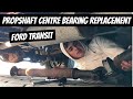 Ford Transit Propshaft Centre Bearing Replacement - start to finish