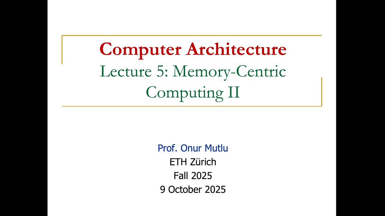 Computer Architecture - Lecture 5: Memory-Centric Computing II (Fall 2025)