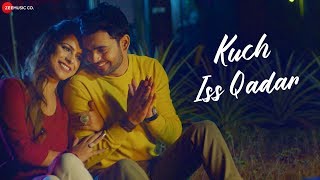 Kuch Iss Qadar - Official Music Video | Jasleen Kaur & Akshay K | Shubham Singh | Nihal Kiran Dalwai