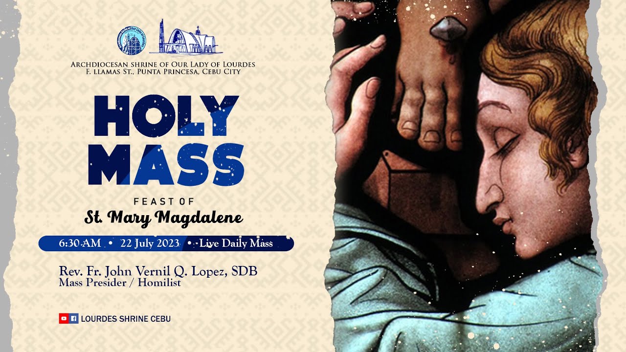 6:30 AM | FEAST OF ST. MARY MAGDALENE | 22 JULY 2023 | FR. JOHN VERNIL ...