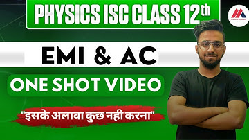 EMI & AC IN ONE SHOT | ISC CLASS 12 | Physics | Arjun Sir
