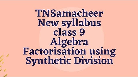 Samacheer|New Syllabus |Class 9 maths |chapter3 |algebra|factorisation using synthetic division