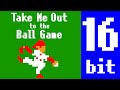【16 bit ver】Take Me Out to the Ball Game arrangement／私を野球に連れてって アレンジ