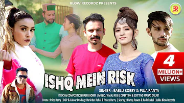 Latest Himachali Song 2022 | Ishq Mein Risk | Bablu Bobby & Pooja Ranta | O Chorua  |