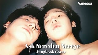 AŞK NEREDEN NEREYE (JUNGKOOK COVER) Resimi