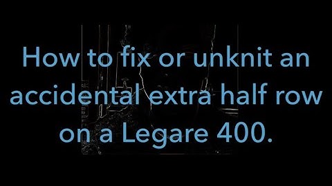 CSM: Unknit/fix an extra half row ON MACHINE