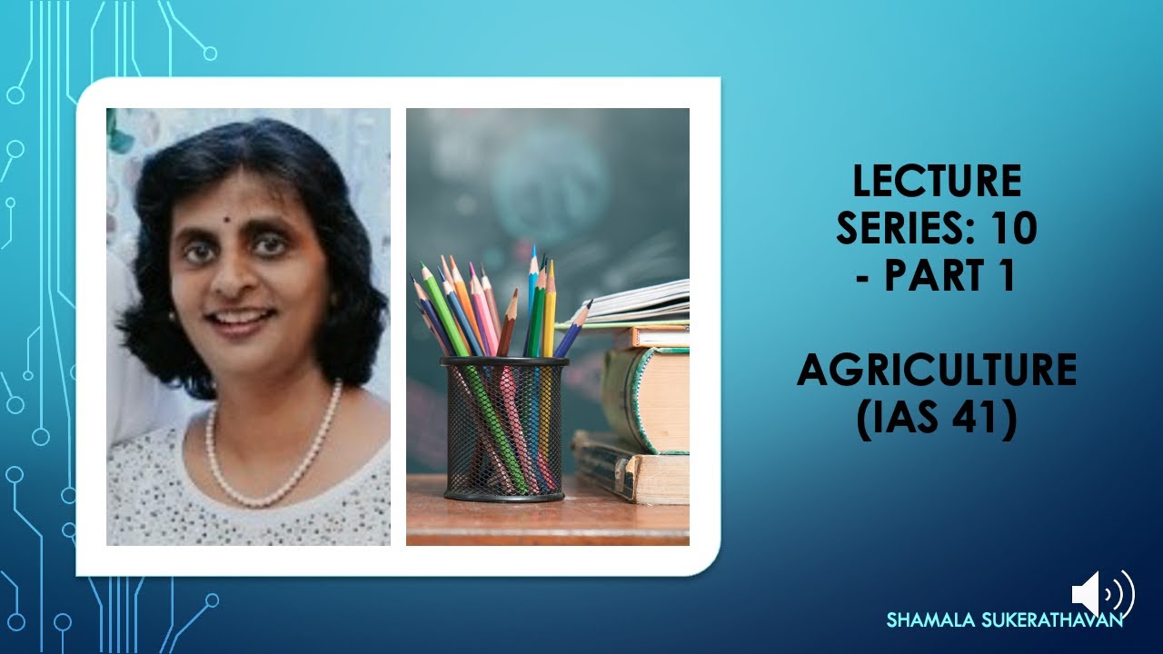 Lecture Series 10 (Part 1): IAS 41 Agriculture - YouTube