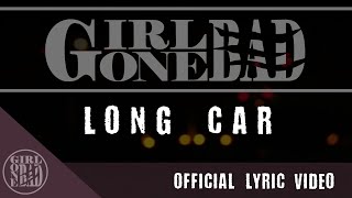 Girl Gone Bad - Long Car [Official Lyric Video]