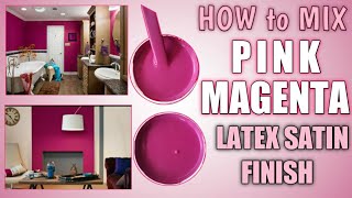How to mix PINK MAGENTA Latex Satin Finish for Concrete Wall Accent? How to mix PINK MAGENTA Latex Satin Finish for Concrete Wall Accent?