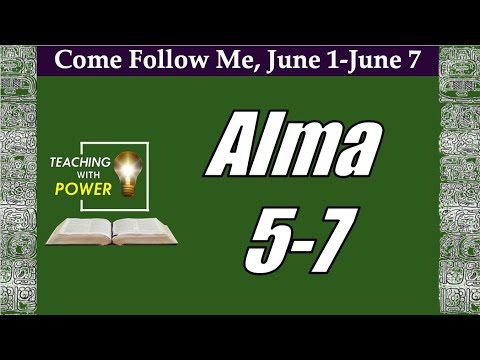 Come Follow Me, Alma 5-Alma 7