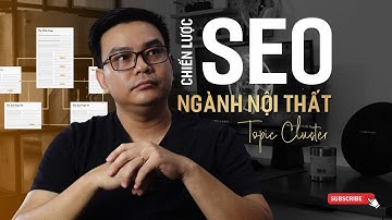 Chiến Lược SEO Ngành Thiết Kế Nội Thất Áp Dụng Topic Cluster Hiệu Quả | SEO Tổng Thể