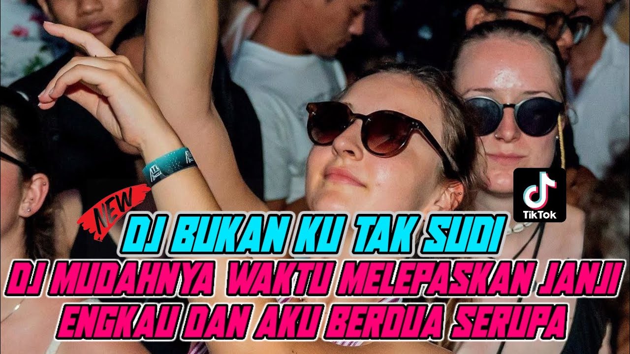 DJ MUDAHNYA WAKTU MELAFAZKAN JANJI ENGKAU DAN AKU BERDUA SERUPA X DJ BUKAN KU TAK SUDI MELINTIR ABES