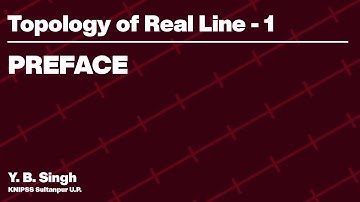 Topology of Real Line 1 - PREFACE | Y.B. Singh, KNIPSS Sultanpur