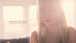 Almost is Never Enough performed By Anna Duboc Almost is Never Enough performed By Anna Duboc