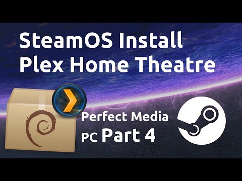 How to install Plex Home Theatre SteamOS - Perfect Media/Gaming PC Part 4