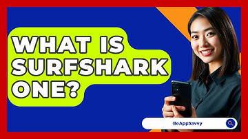 What Is Surfshark One? - Be App Savvy