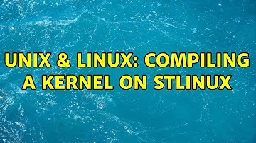 Unix & Linux: Compiling a kernel on STLinux