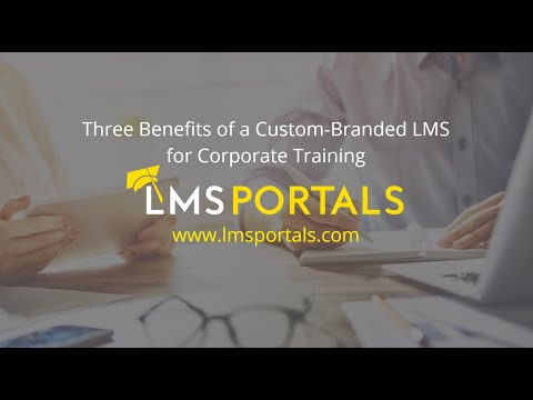 Three Benefits of a Custom Branded LMS for Employee Training