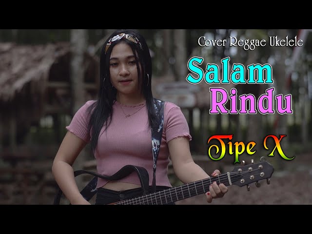 Salam Rindu (Reggae Ukelele) cover Sela Silvina - Tipe X class=