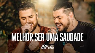 Zé Neto e Cristiano - MELHOR SER UMA SAUDADE - #tarjapreta