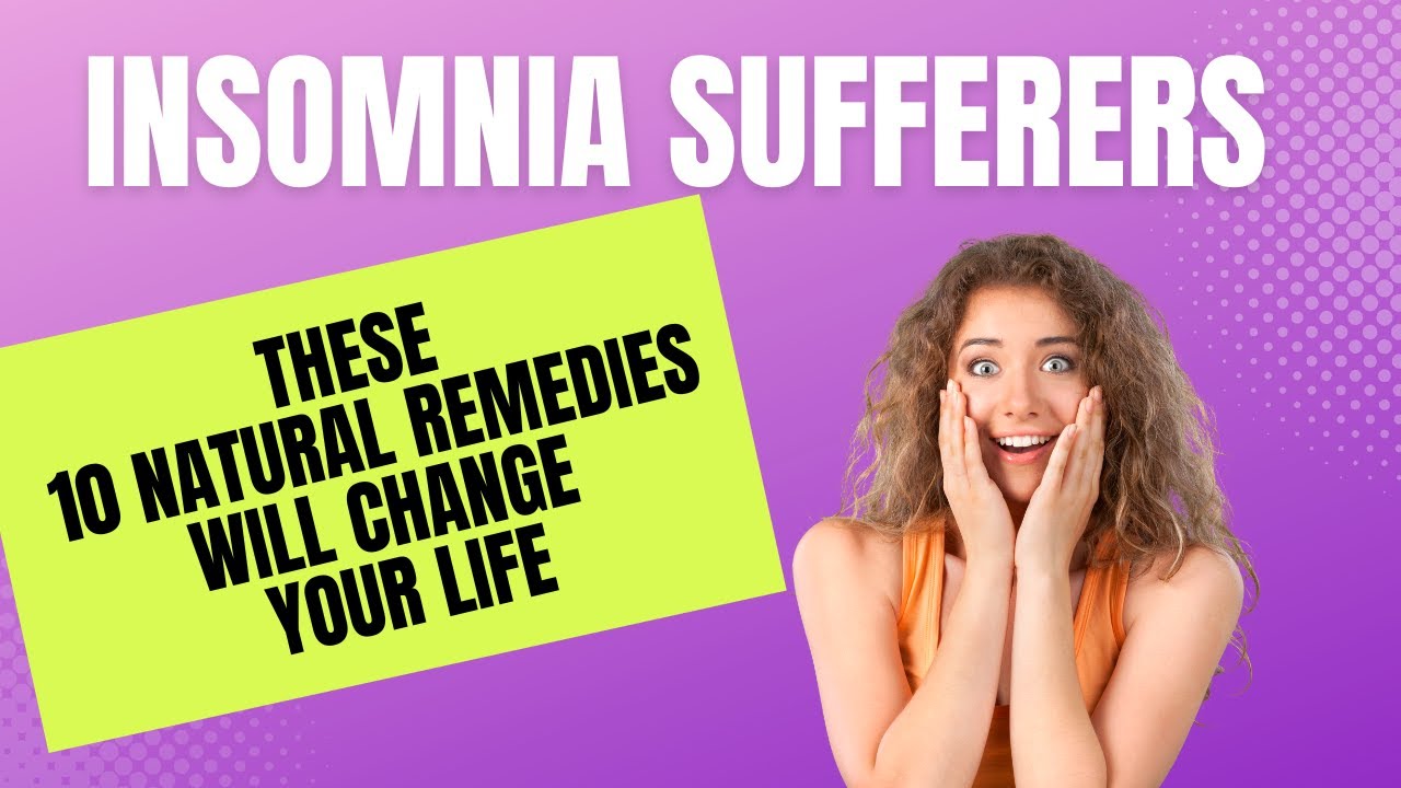 Insomnia Sufferers These 10 Natural Remedies Will Change Your Life