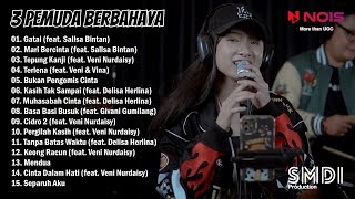 3 Pemuda Berbahaya feat. Sallsa Bintan - Gatal - Mari Bercinta - Full Album