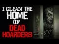 "I clean the homes of d██d hoarders. The last place filled with more than just trash" Creepypasta