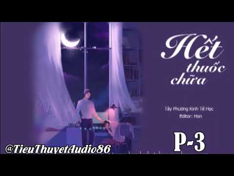 Hết Thuốc Chữa 3 --  Tiểu Thuyết Ngôn Tình - youtube